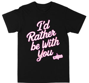 I'd Rather Be With You "Black" Tee,