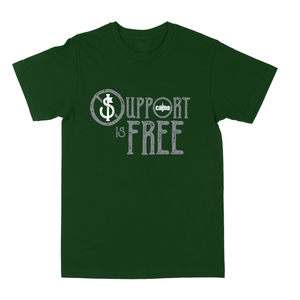 Support is FREE "Forest Green" Tee